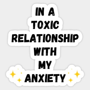 In A Toxic Relationship With My Anxiety (Light version) Sticker